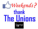 Weekends? The Unions